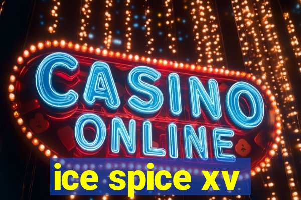 ice spice xv
